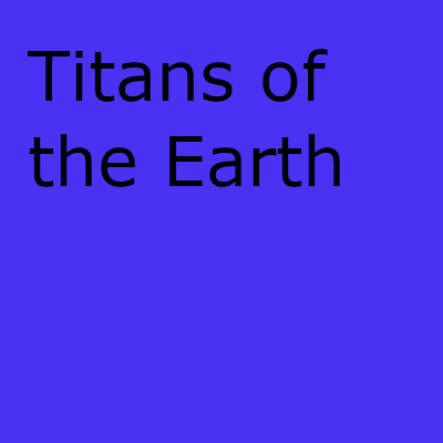 Titans of the Earth