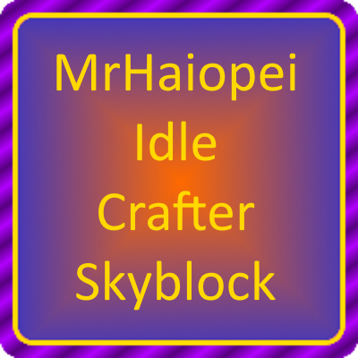 MrHaiopei´s Idle Crafter