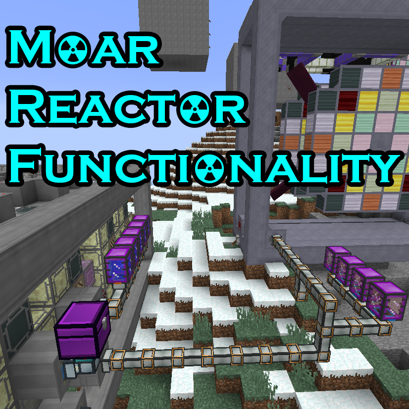 Moar Reactor Functionality - Files - Minecraft Customization - CurseForge