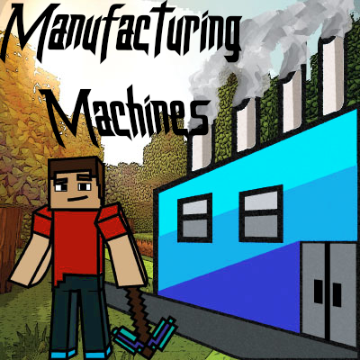 Manufacturing Machines - Minecraft Modpacks - CurseForge