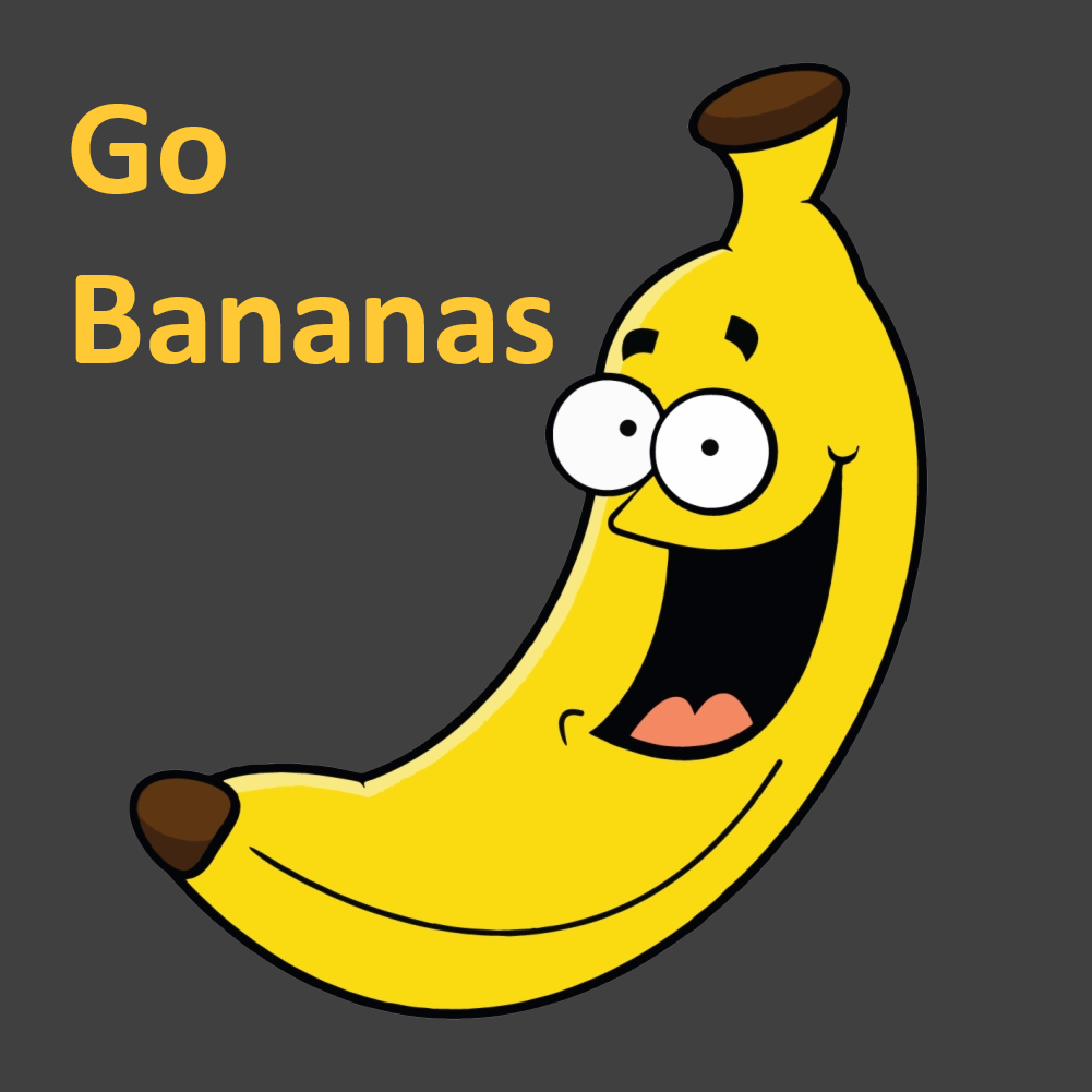 Go bananas