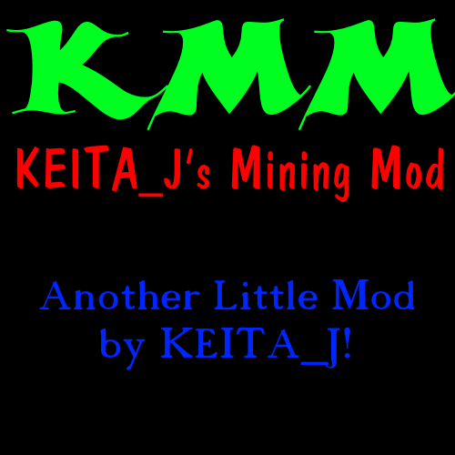 KEITA_J's Mining Mod (KMM) (LITTLE MOD)