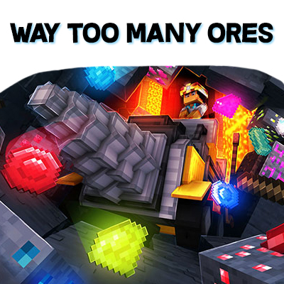 Way Too Many Ores