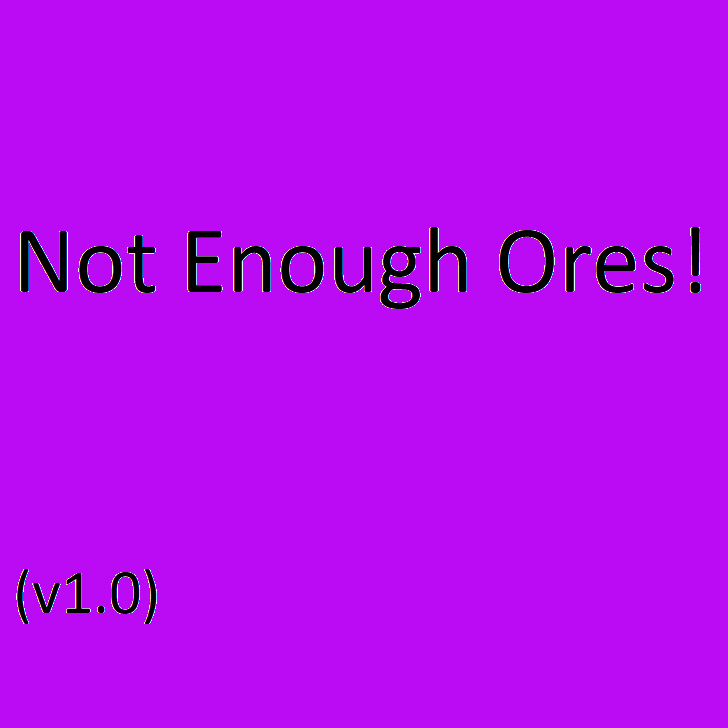 Not Enough Ores