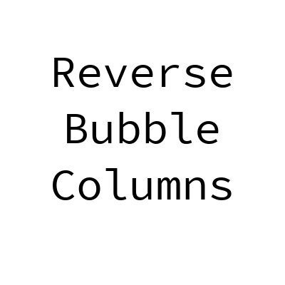 Reverse Bubble Columns