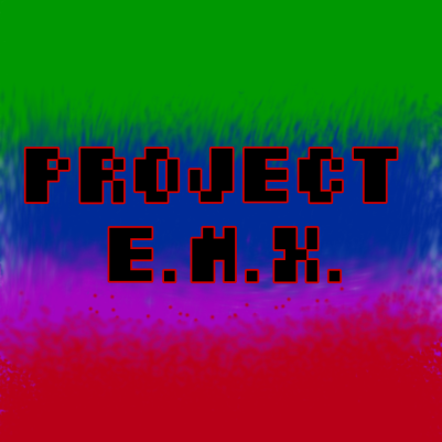 Project E.M.X. [No Longer Supported]