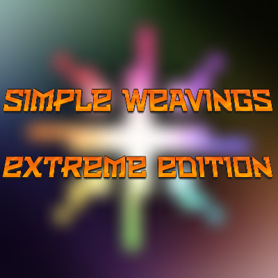 Simple Weavings Extreme Edition
