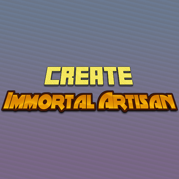 Create:Immortal Artisan