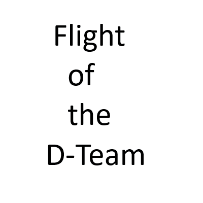Flight of the D-Team