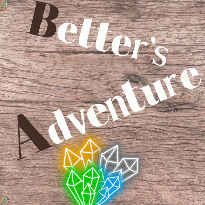 Better's Adventure
