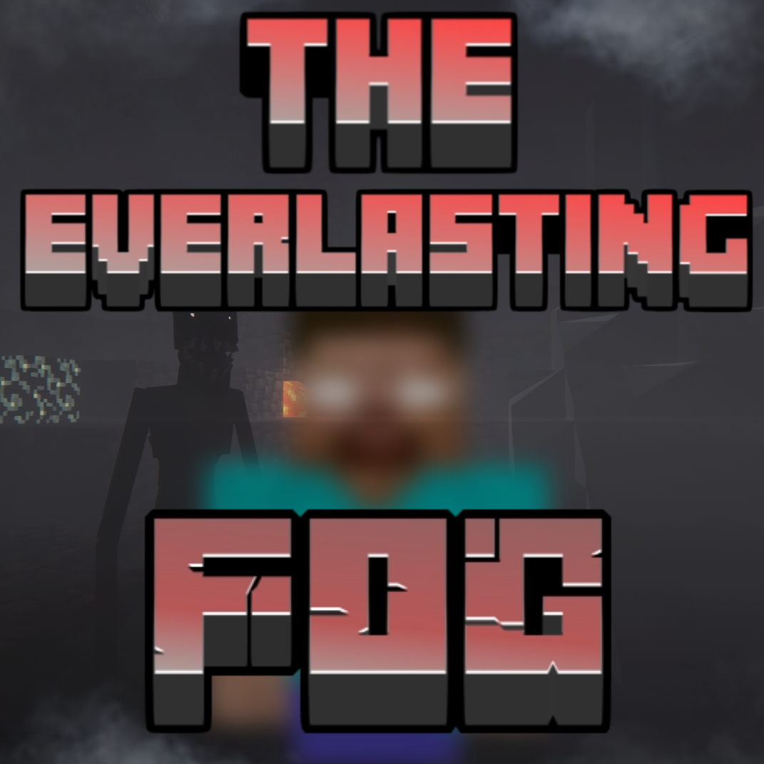 The Everlasting Fog [The Horrors Cave Dweller, Herobrine, & More] project avatar