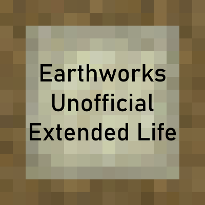 Earthworks Unofficial Extended Life