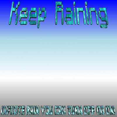 Keep Raining!