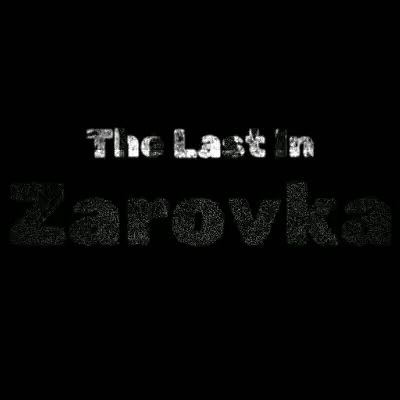 The Last In Zarovka