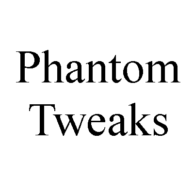 Phantom Tweaks