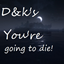 D&k's - You're going to die! logo