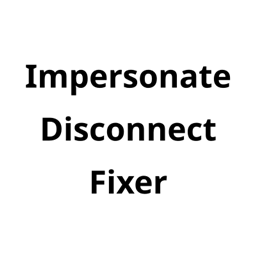 Impersonate Disconnect Fixer