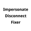 Impersonate Disconnect Fixer