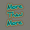More Than More