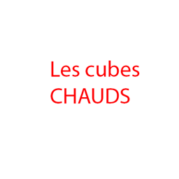 Les cubes chauds