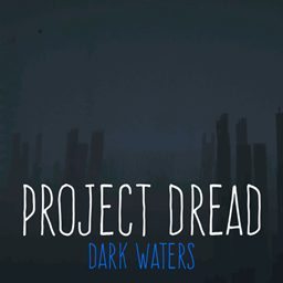 PROJECT DREAD - Dark Waters project image