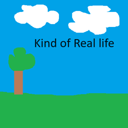 Kind of real life