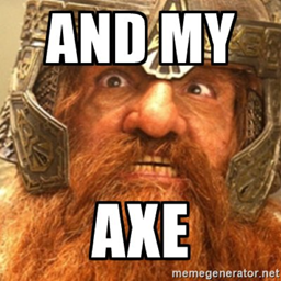 and my axe!