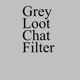 Grey Loot Chat Filter