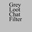 Grey Loot Chat Filter