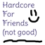 Hardcore For Friends (not good) logo