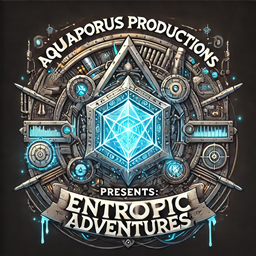 Aquaporus Productions presents: Entropic Adventures logo
