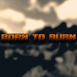 Born To Burn: Awakening project image