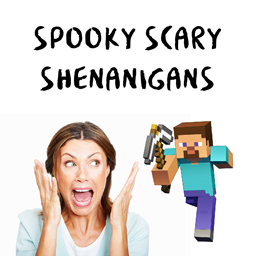 Spooky Scary Shenanigans