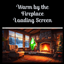 Warm by the Fireplace Loading Screen