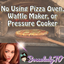 No Using Pizza Oven, Waffle Maker, or Pressure Cooker logo