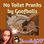 No Toilet Pranks by Goofballs logo