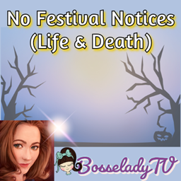 No Festival Notices (Life & Death)