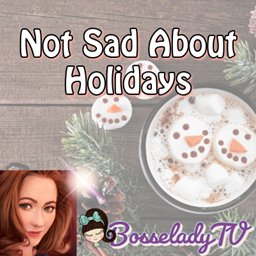Not Sad About Holidays