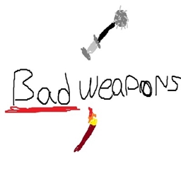 Bad Weanponry