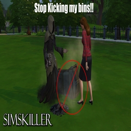 SimsKiller | STOP KICKING MY BINS!!