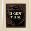 Be Creepy With Me – Gothic Wall Art logo