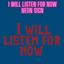 I Will Listen For Now Neon Sign logo