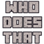 Who Does That logo