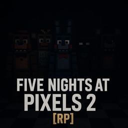 Five Nights at Pixels 2 [RP] project image