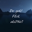 Do yoU FEeL aLONe? logo