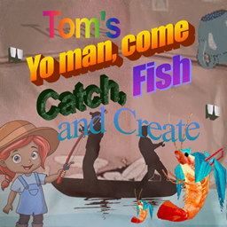 Tom's "Yo Man come Catch, Fish and Create" logo