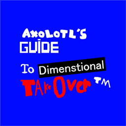 Axolotl's Guide to Dimenstional Takeover logo