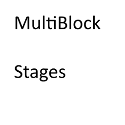 MultiBlock Stages