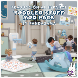 Toddler Stuff Mod Pack By PandaSama | Spanish Translation By Dareksimmer