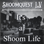 Shoomquest IV: It's a Shoom Life logo